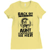 Back Of I Have A Crazy Aunt And I am not Afraid To Use Her Ladies Fitted T-Shirt