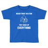 Never Trust An Atom Toddler T-shirt