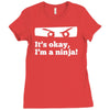 it's ok i'mk a ninja Ladies Fitted T-Shirt