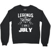 Legends Are Born In July Crewneck Sweatshirt