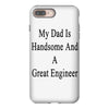 my dadis handsome and a great engineer iPhone 8 Plus