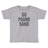 go pound sand Toddler T-shirt