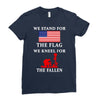 We Stand For The Flag We Kneel For The Fallen Ladies Fitted T-Shirt