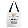 smart good looking nurse doesnt get better this Tote Bags