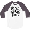 read a book, fool 3/4 Sleeve Shirt