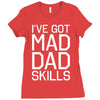 i've got mad dad skills Ladies Fitted T-Shirt