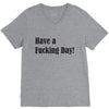 have a fucking day V-Neck Tee