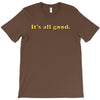 It's All Good T-Shirt
