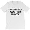 im currently away T-Shirt