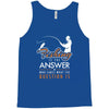 fishing is the answer! Tank Top