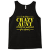 i'm the crazy aunt everyone warned you about Tank Top