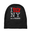 i only like ny as a friend Baby Beanies