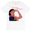 Women's March We Cab We Have We Will T-Shirt