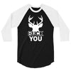 buck you 3/4 Sleeve Shirt