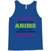 people who don't like anime are not real and should not be trusted Tank Top
