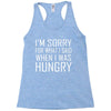 hungry apology Racerback Tank