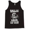 Back Of I Have A Crazy Nana And I am not Afraid To Use Her Tank Top