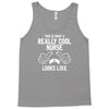 This Is What A Really Cool Nurse Looks Like Tank Top