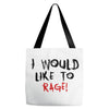 I Would  Like To Rage Tote Bags