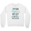 i'm your father's day gift mom says you're welcome Crewneck Sweatshirt