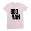 boo yah Ladies Fitted T-Shirt