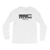 Sarcastic Comment Loading Please Wait Long Sleeve Shirts