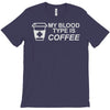 my blood type is coffee T-Shirt