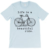 life is a beautiful ride T-Shirt