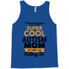 I Never Imagined I Would Be A Super Cool Autism Mom But Here I Am Kill Tank Top