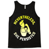 nevertheless, she persisted Tank Top