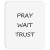 pray wait trust Mousepad