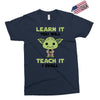 Learn it You Will Teach it i Shall Exclusive T-shirt