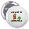 kickin it old skool Pin-back button