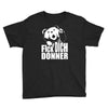 ted fick dich donner Youth Tee