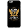 All Men Are Created Equal But Only The Best Are Born In September iPhone 6/6s Case