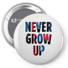 never grow up (2) Pin-back button