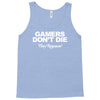 gamers don't die they respawn Tank Top