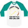 I Don't Care How Many Miles Per Gallon 3/4 Sleeve Shirt