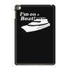 i'm on a boat iPad Mini 4