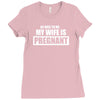be nice to me my wife is pregnant funny Ladies Fitted T-Shirt