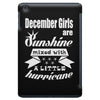 December Girls Are Sunshine Mixed With A Little Hurricane iPad Mini