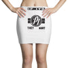 they don't want none Mini Skirts