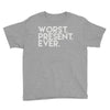 worst present ever Youth Tee