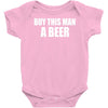 buy this man a beer Baby Onesie