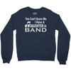 you can't scare me i have a daughter in band Crewneck Sweatshirt