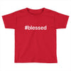 hashtag blessed Toddler T-shirt