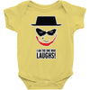 i am the one who laughs Baby Onesie