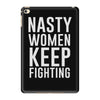 nasty women keep fighting iPad Mini 4
