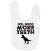 We Need More Teeth Baby Bibs