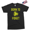 born to fidget Exclusive T-shirt